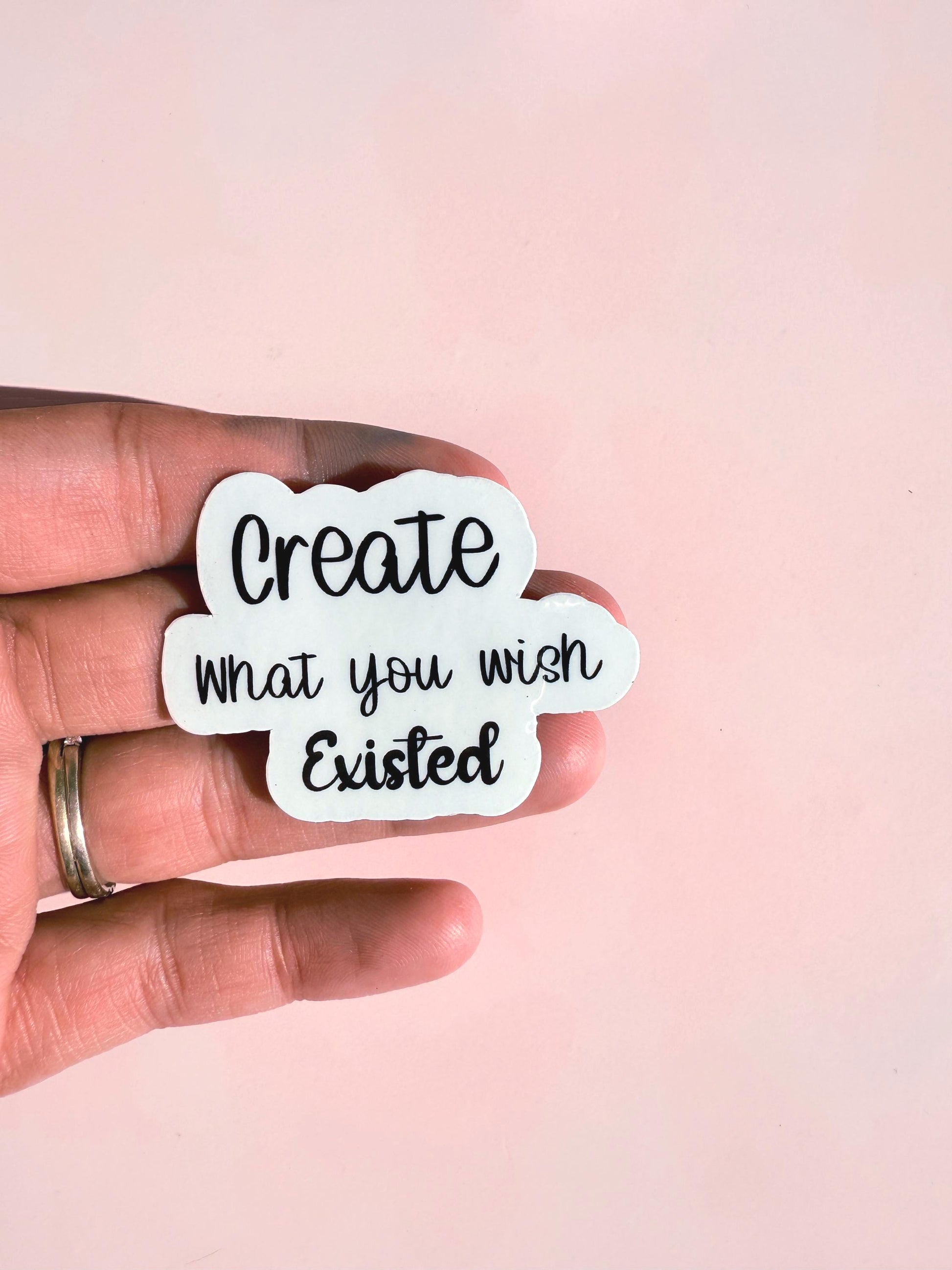 Create What You Wish Existed" Sticker | Inspirational Quote Decal | Motivational Gift for Entrepreneurs | Laptop Water Bottle Vinyl - The Sticker Era