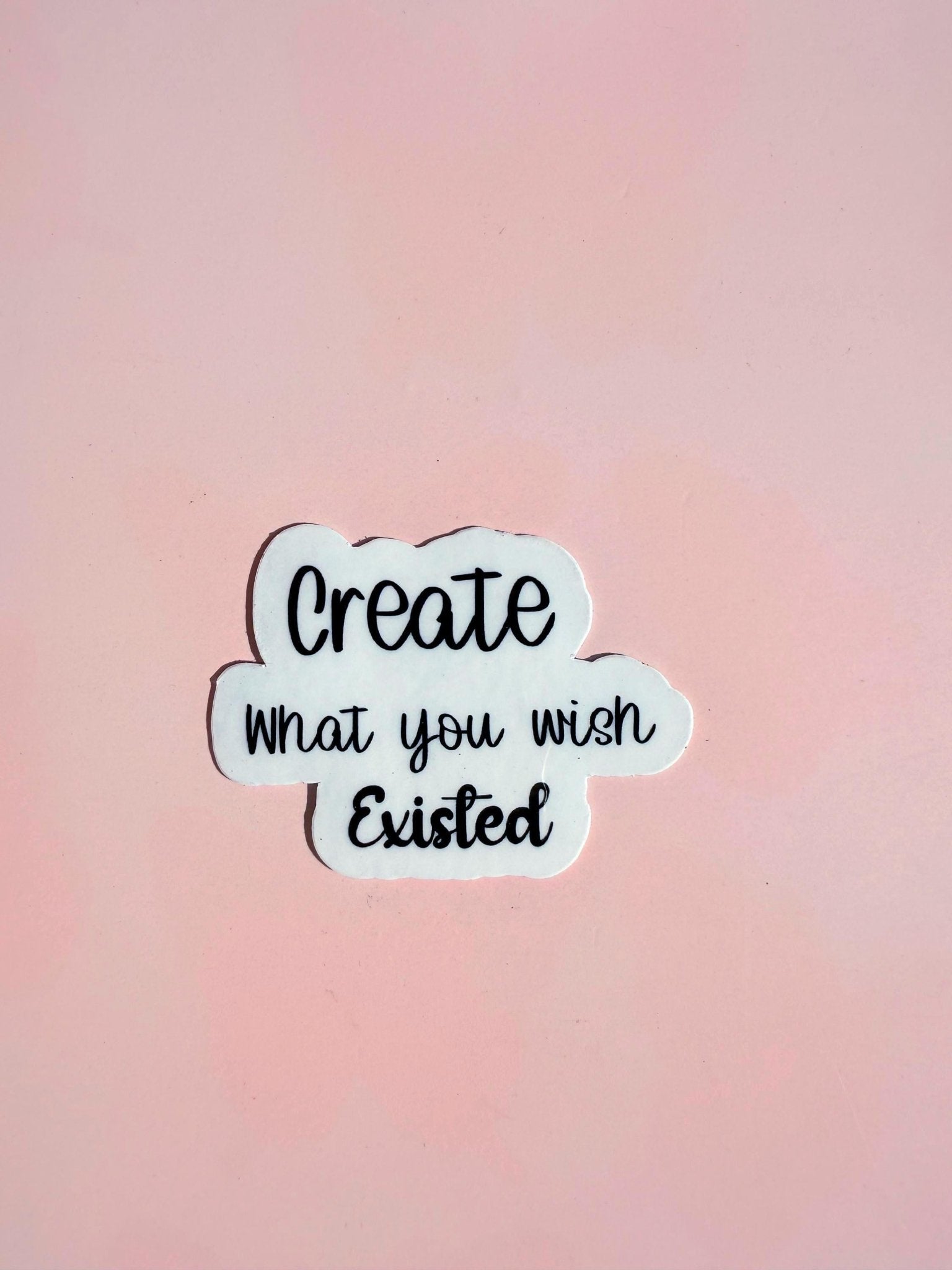 "Create What You Wish Existed" Sticker | Entrepreneur Motivational Vinyl Decal by The Sticker Era