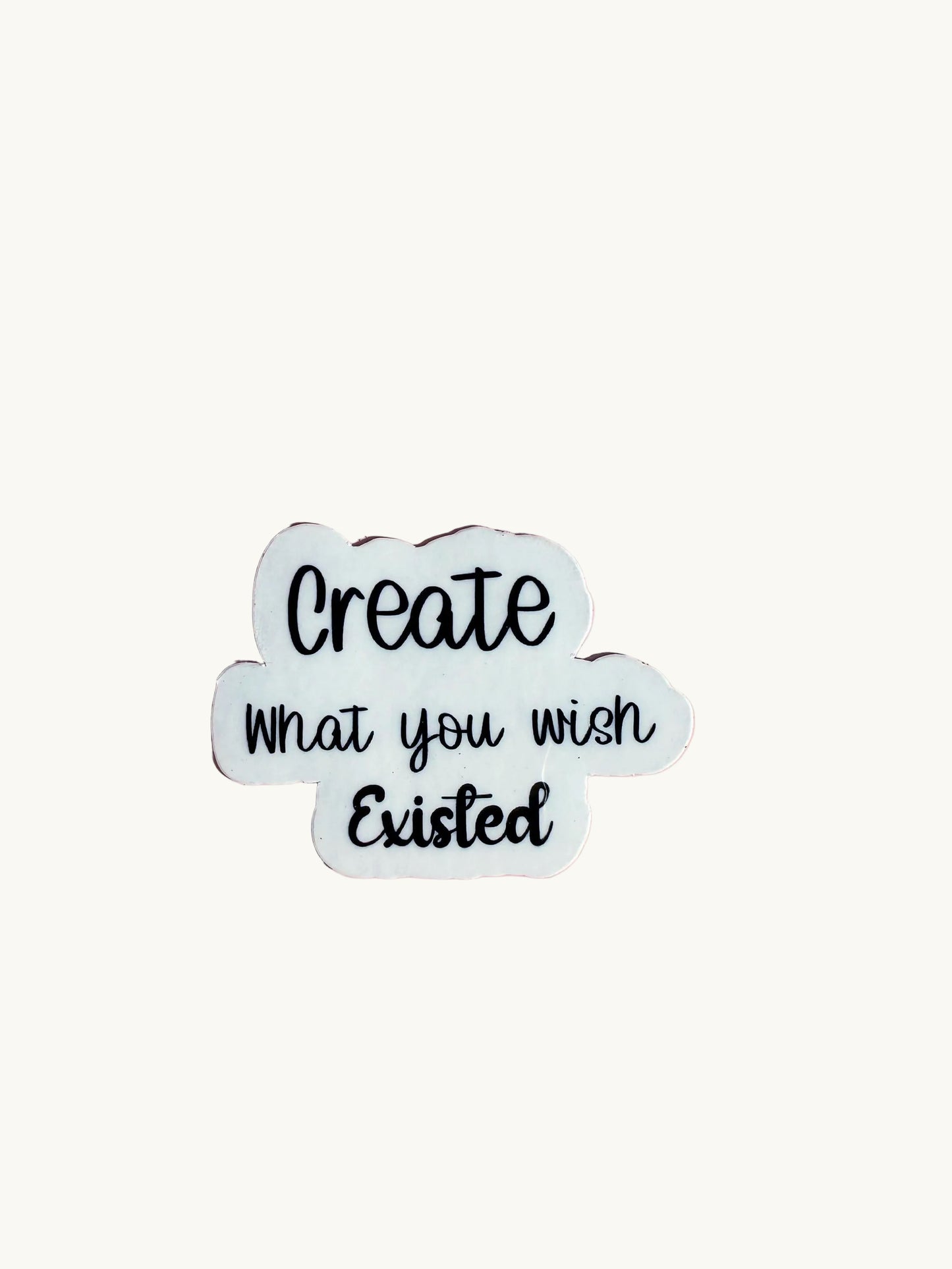 Create What You Wish Existed" Sticker | Inspirational Quote Decal | Motivational Gift for Entrepreneurs | Laptop Water Bottle Vinyl - The Sticker Era
