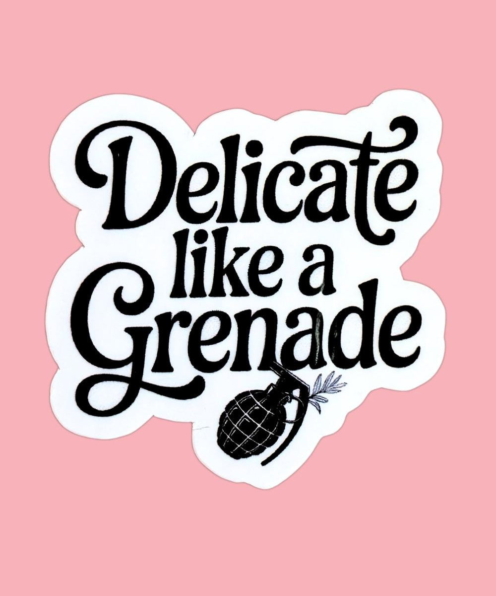 "Delicate Like a Grenade" Sticker | Feminine Rage Vinyl Decal by The Sticker Era