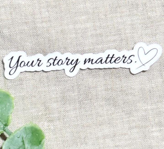 Your Story Matters Sticker, Inspirational Decal by The Sticker Era