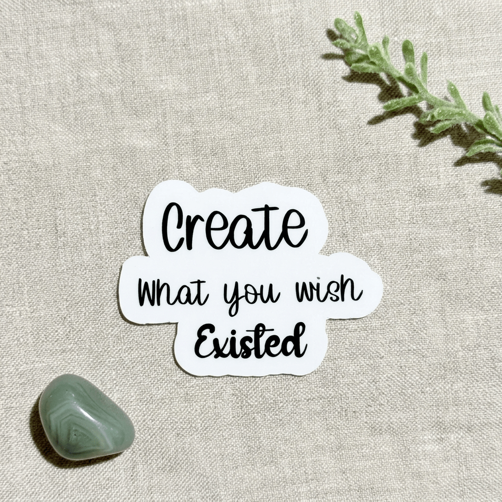 "Create What You Wish Existed" Sticker | Entrepreneur Motivational Vinyl Decal by The Sticker Era